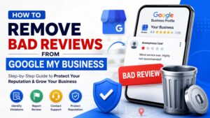 Know How to Remove Bad Reviews from Google My Business